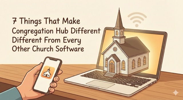 7 Things That Make Congregation Hub Different From Every Other Church Software